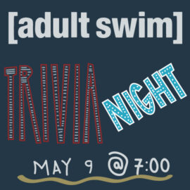 May 9 Adult Swim Trivia Night at Printer’s