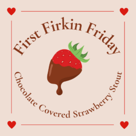 Feb 7 First Firkin Friday