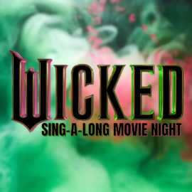 Wicked Sing-A-Long Movie Night