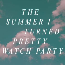 The Summer I Turned Pretty Watch Party